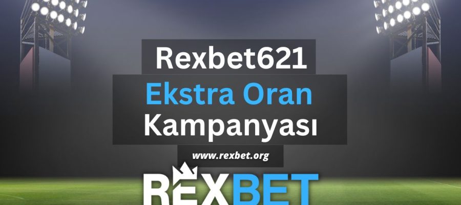 rexbet621-ekstra-oran-kampanyasi